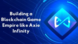 Building a Blockchain Game Empire like Axie Infinity.jpg